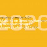Maestría en Derechos Humanos y Democratización en América Latina y el Caribe: Abierta la inscripción