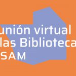 Las Bibliotecas UNSAM llevaron a cabo una reunión virtual en la que abordaron diferentes asuntos de interés institucional