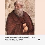 Seminario de Hermenéutica y Espiritualidad: “Hermeneutas del silencio” (sobre la interpretación en el neoplatonismo).