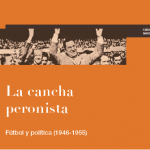 UNSAM Edita presenta “La Cancha Peronista: fútbol y política (1946-1955)” en la UBA