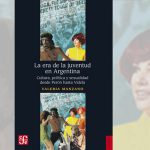 Presentación del libro <i>La era de la juventud en Argentina</i>, de Valeria Manzano