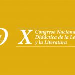 X Congreso Nacional de Didáctica de la Lengua y la Literatura