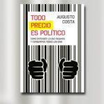 Augusto Costa presenta su libro <em>Todo precio es político</em>