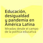 Educación, desigualdad y pandemia en América Latina