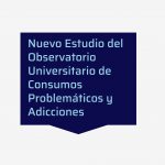 Nuevo Estudio Nacional del Observatorio de Consumos Problemáticos y Adicciones