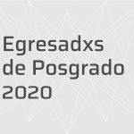 El 2020 finaliza con 44 nuevxs egresadxs de los posgrados de la EH