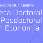 Convocatoria a becas doctorales y posdoctorales en Economía