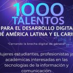 Lanzamiento del programa “1,000 Talentos para el Desarrollo Digital de América Latina y el Caribe – Cerrando la brecha digital de género”