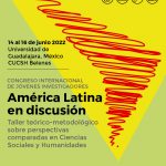 Congreso Internacional de Jóvenes Investigadores. “América Latina en discusión. Taller teórico-metodológico sobre perspectivas comparadas en ciencias sociales y humanidades”