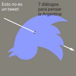 “Esto no es un tweet” siete diálogos para pensar la Argentina. Ciclo de debates entre Escuela IDAES, Fundar y elDiarioAR