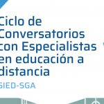 Conversatorios con Especialistas en Educación a Distancia: Segundo encuentro