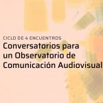 Ciclo de Conversatorios para un Observatorio de Comunicación Audiovisual
