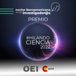 Noche Iberoamericana de los/as Investigadores: Premio #HILANDOCIENCIA