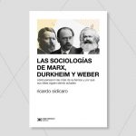 Presentación del libro “Las sociologías de Marx, Durkheim y Weber” de Ricardo Sidicaro