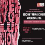 XII Jornadas de Historia de las Izquierdas “Edición y Revolución en América Latina”
