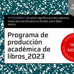 PRÓRROGA | Programa de Producción Académica de Libros_TITSHONHY 2023