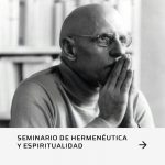 Seminario de Hermenéutica y Espiritualidad: “Las confesiones de Foucault. La lectura de los Padres sobre la penitencia y la dirección espiritual”.