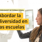 Workshop Internacional: Abordar la diversidad en las escuelas