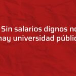 Declaración del Decano y de los/as Consejeros/as de la Escuela de Política y Gobierno ante la crisis salarial de los/as trabajadores/as universitarios/as