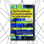 Presentación del libro “The Persistence of Local Caudillos in Latin America”  